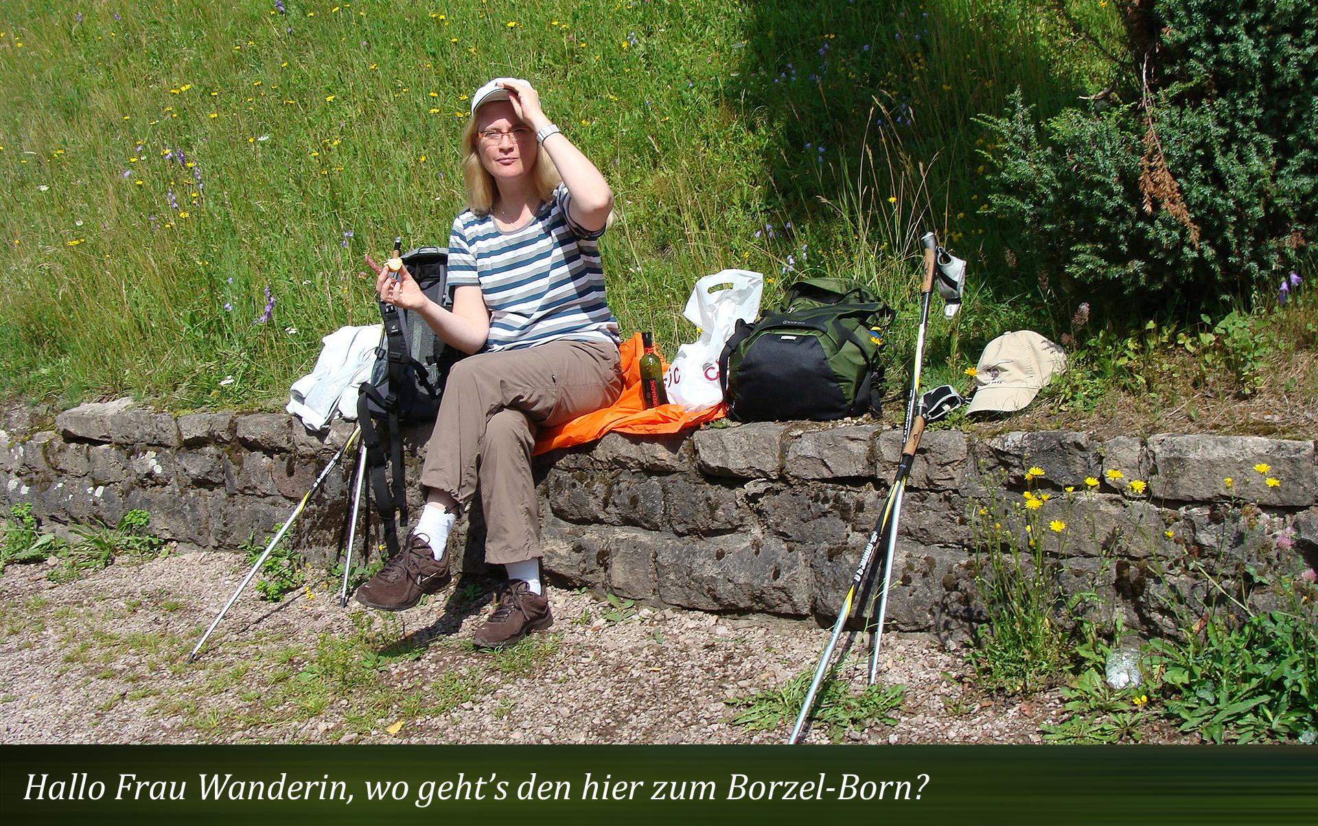 Hallo Frau Wanderin, wo geht’s den hier zum Borzel-Born? 