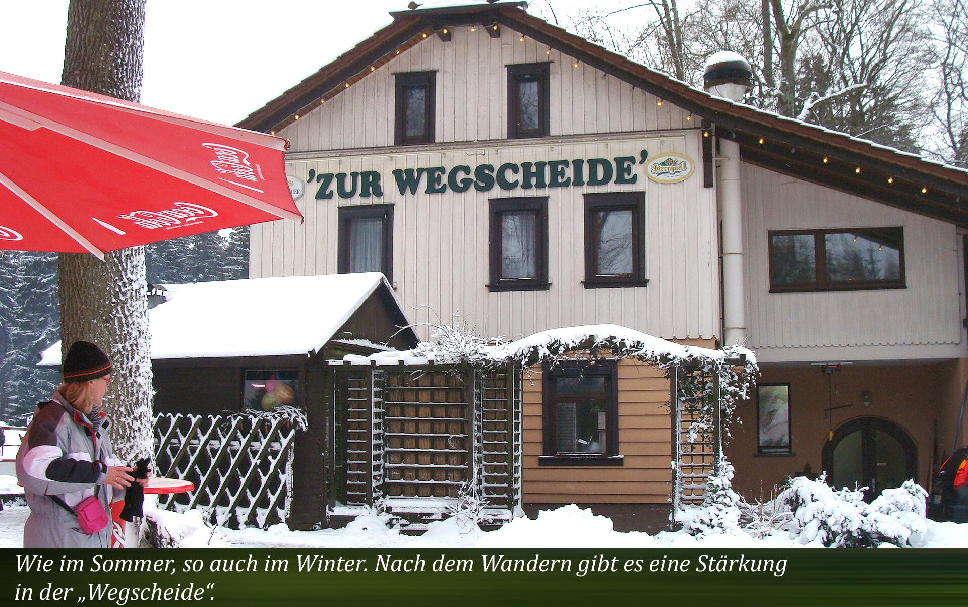 Wie im Sommer, so auch im Winter. Nach dem Wandern gibt es eine Stärkung in der „Wegscheide“.