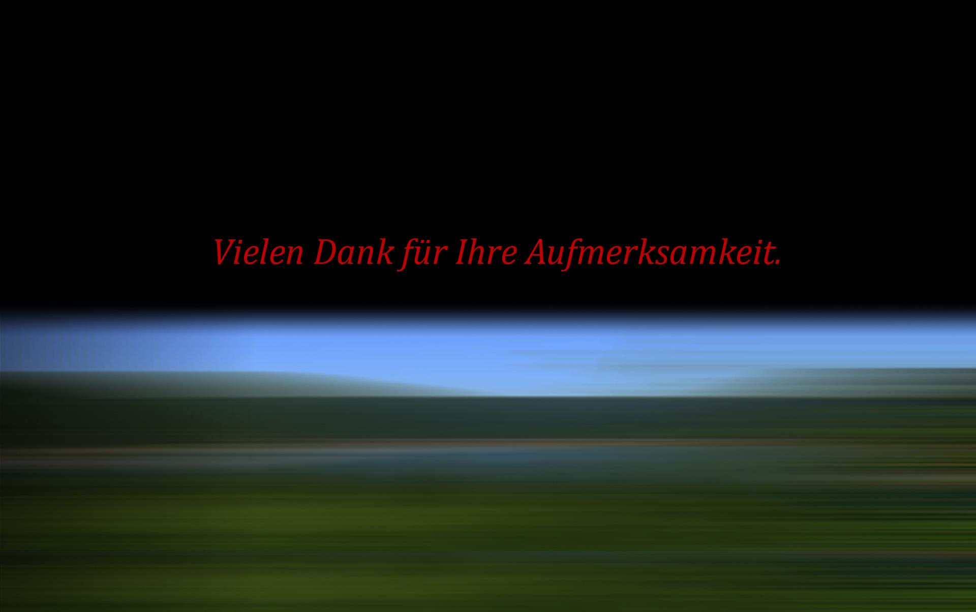 Vielen Dank für Ihre Aufmerksamkeit.